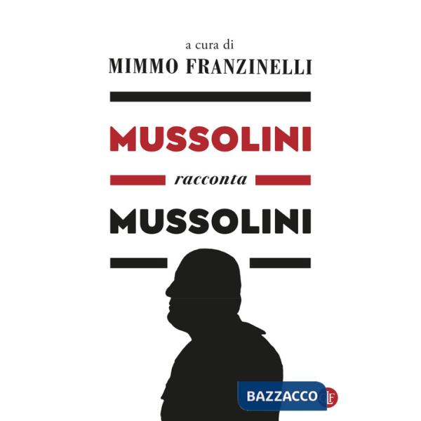 Mussolini racconta Mussolini