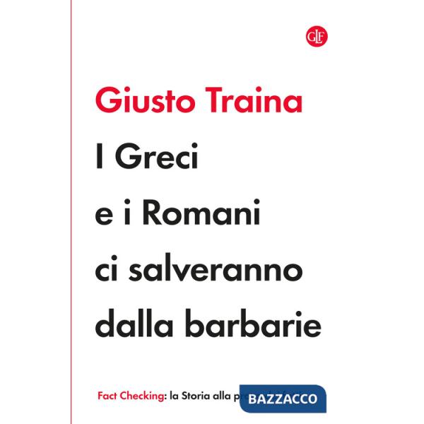 Greci e i Romani ci salveranno dalla barbarie (I)