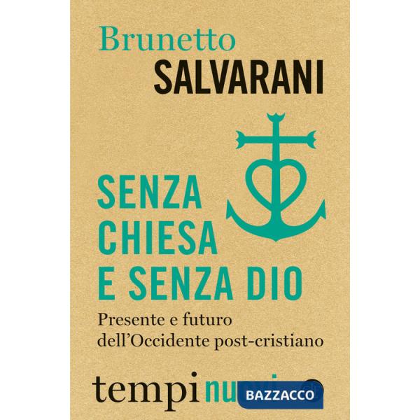 Senza Chiesa e senza Dio. Presente e futuro dell'Occidente post-cristiano