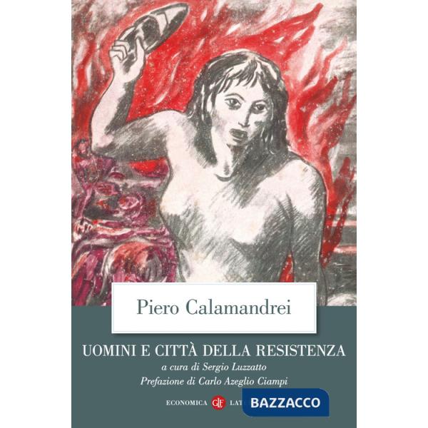 Uomini e città della Resistenza. Discorsi, scritti ed epigrafi