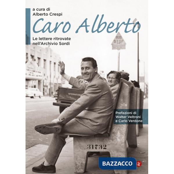 Caro Alberto. Le lettere ritrovate nell'Archivio Sordi