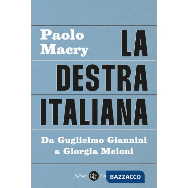 Destra italiana. Da Guglielmo Giannini a Giorgia Meloni (La)