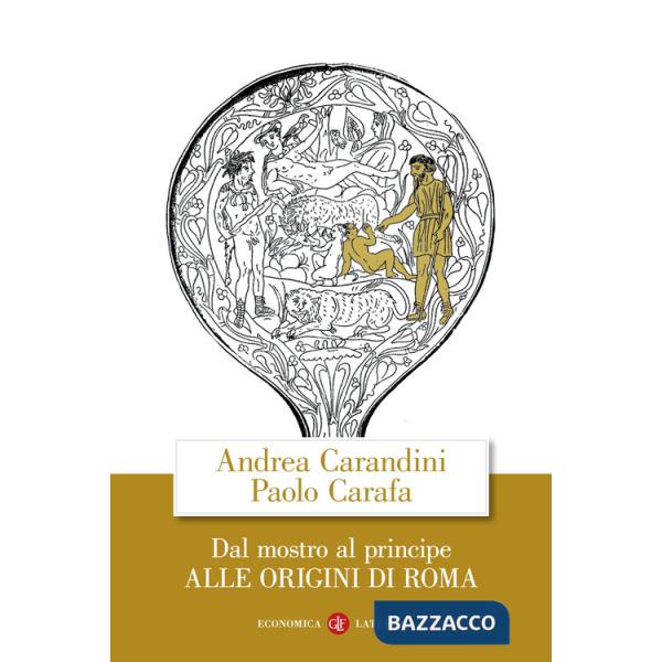 Dal mostro al principe. Alle origini di Roma