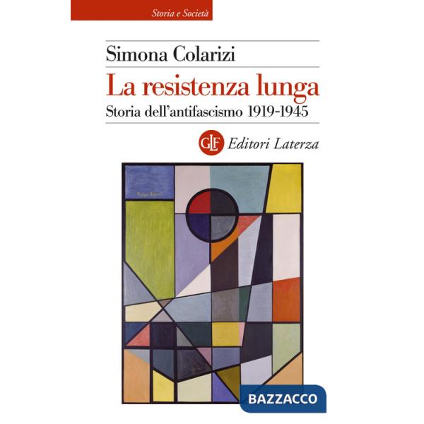 Resistenza lunga. Storia dell'antifascismo 1919-1945 (La)