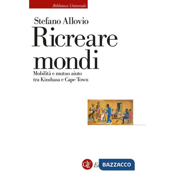 Ricreare mondi. Mobilità e mutuo aiuto tra Kinshasa e Cape Town