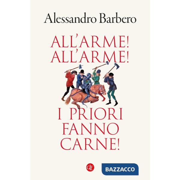 All'arme! All'arme! I priori fanno carne!