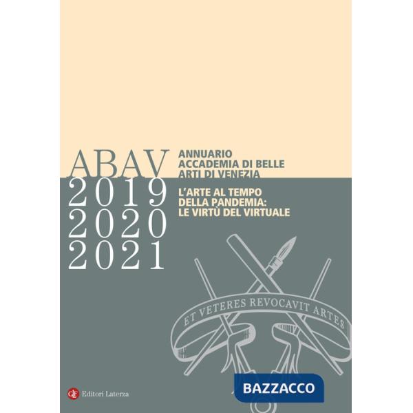 Annuario Accademia di Belle Arti di Venezia 2019-2020-2021. L'arte al tempo della pandemia: le virtù del virtuale