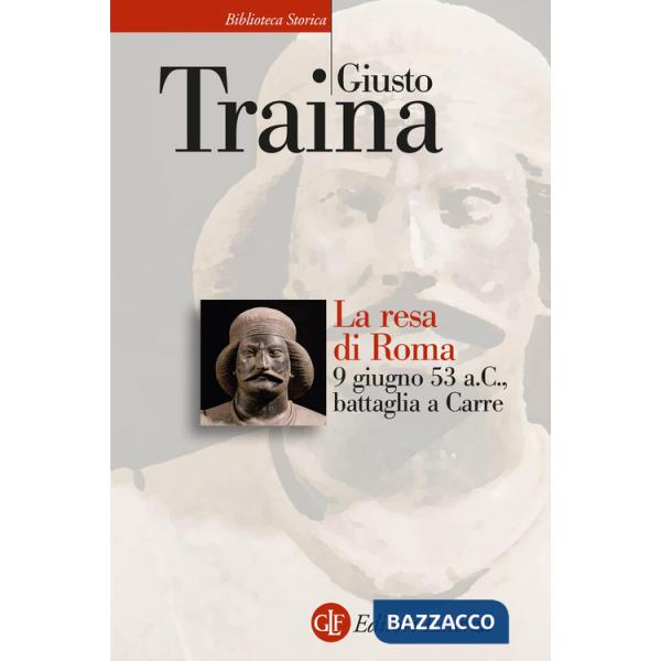 Resa di Roma. 9 giugno 53 a. C., battaglia a Carre (La)