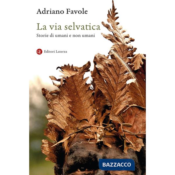 Via selvatica. Storie di umani e non umani (La)