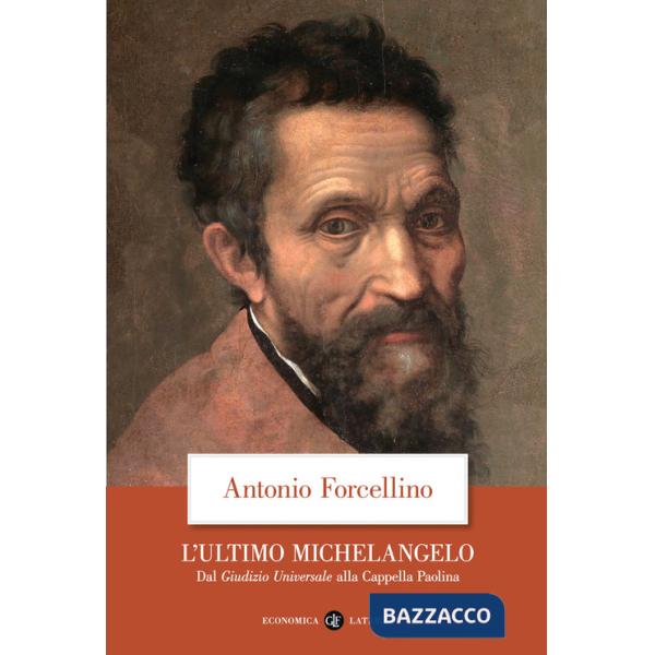 Ultimo Michelangelo. Dal «Giudizio Universale» alla Cappella Paolina (L')
