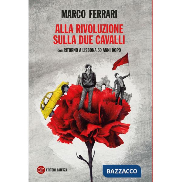 Alla rivoluzione sulla due cavalli. Con Ritorno a Lisbona 50 anni dopo