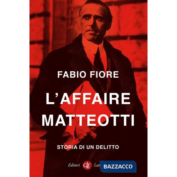 Affaire Matteotti. Storia di un delitto (L')