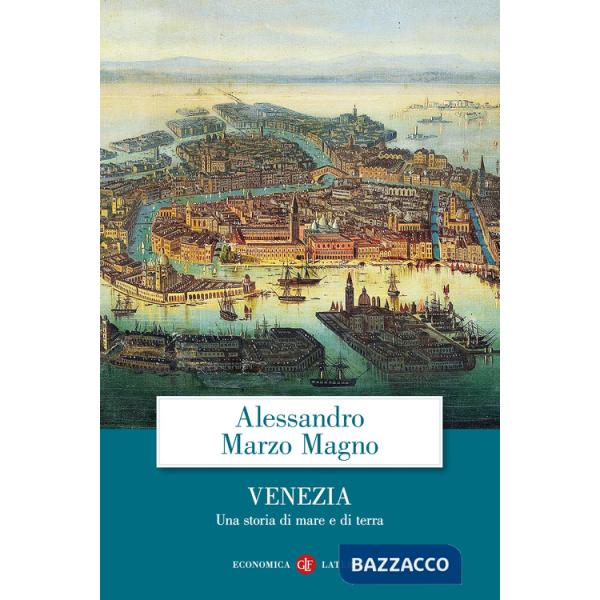 Venezia. Una storia di mare e di terra