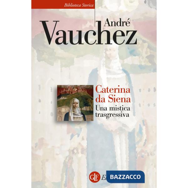Caterina da Siena. Una mistica trasgressiva