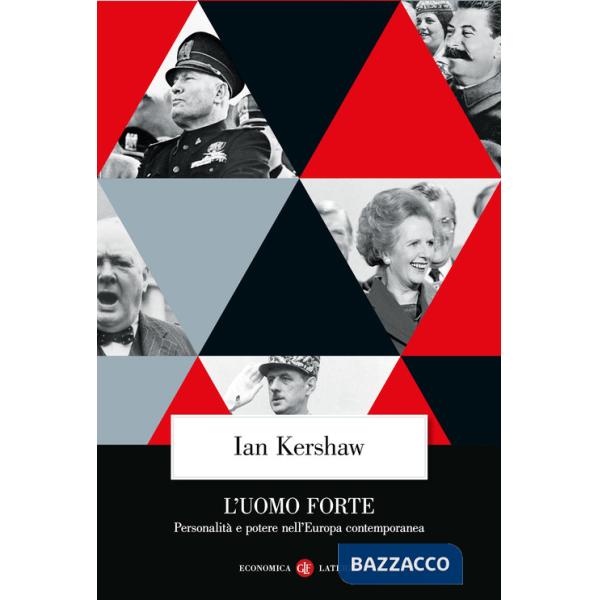 Uomo forte. Personalità e potere nell'Europa contemporanea (L')