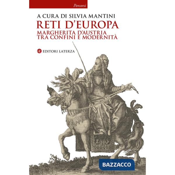 Reti d'Europa. Margherita d'Austria tra confini e modernità