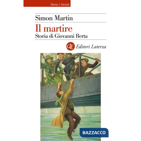 Martire. Storia di Giovanni Berta (Il)