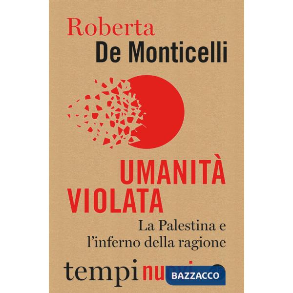 Umanità violata. La Palestina e l'inferno della ragione