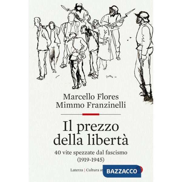 Prezzo della libertà. 40 vite spezzate dal fascismo (1919-1945) (Il)