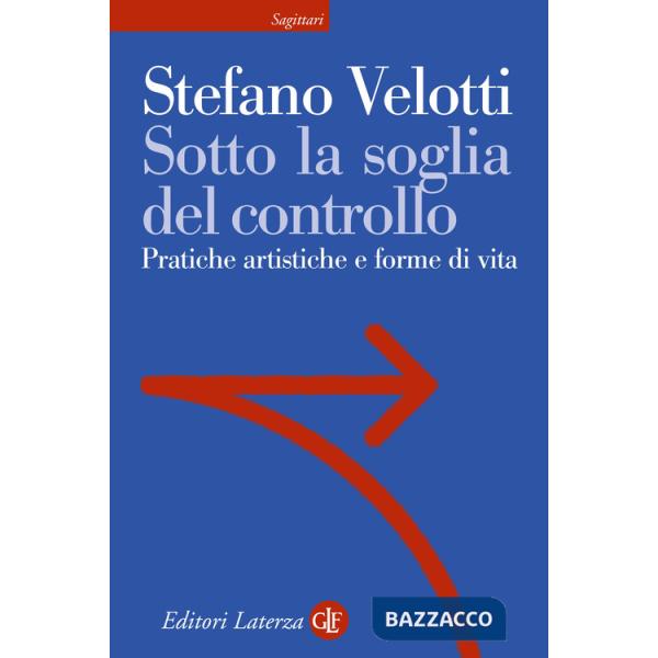 Sotto la soglia del controllo. Pratiche artistiche e forme di vita