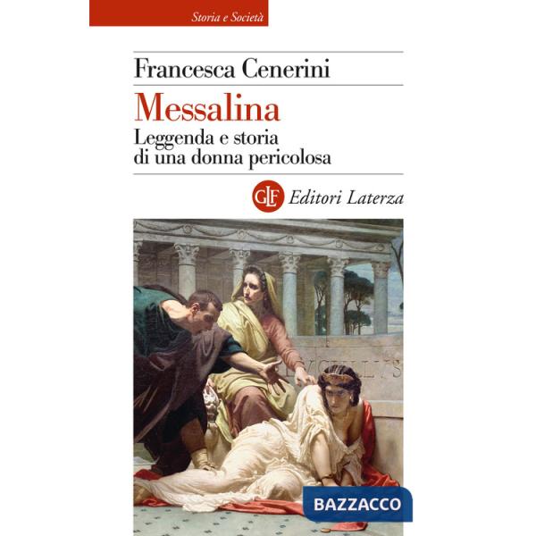 Messalina. Leggenda e storia di una donna pericolosa
