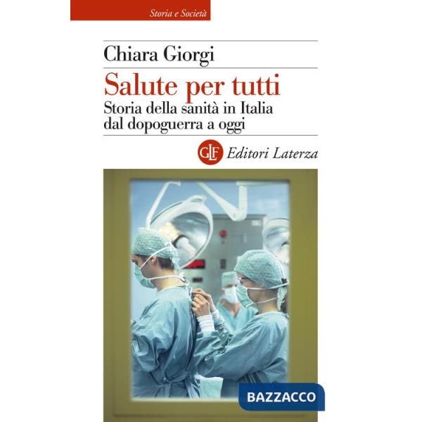 Salute per tutti. Storia della sanità in Italia dal dopoguerra a oggi