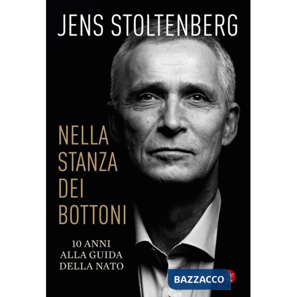 Nella stanza dei bottoni. 10 anni alla guida della NATO