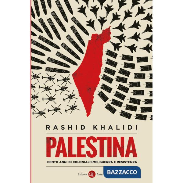Palestina. Cento anni di colonialismo, guerra e resistenza
