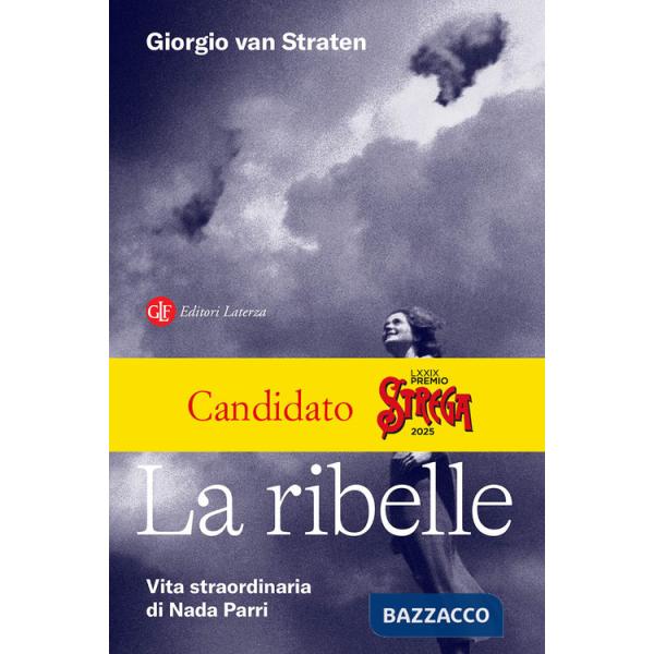 Ribelle. Vita straordinaria di Nada Parri (La)