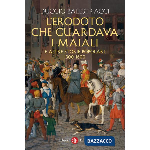 Erodoto che guardava i maiali e altre storie popolari. 1300-1600 (L')