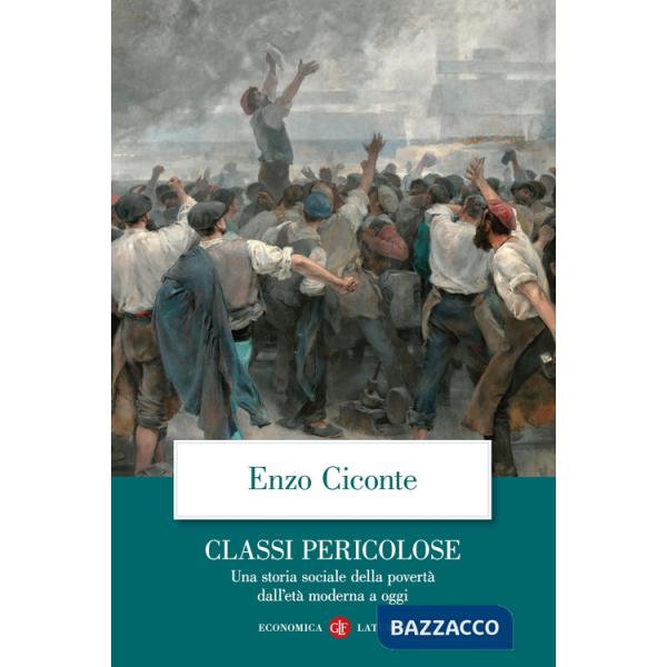 Classi pericolose. Una storia sociale della povertà dall'età moderna a oggi