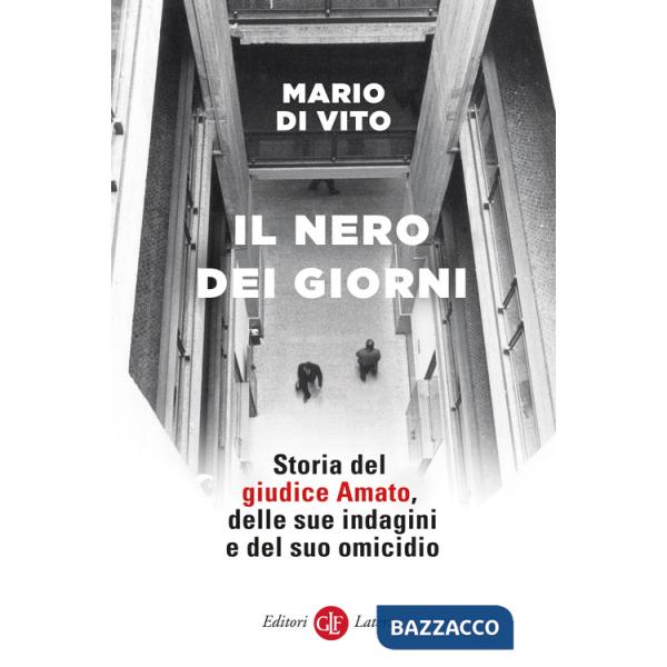 Nero dei giorni. Storia del giudice Amato, delle sue indagini e del suo omicidio (Il)