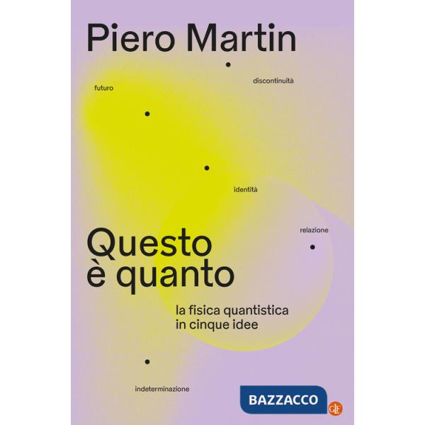 Questo è quanto. La fisica quantistica in cinque idee