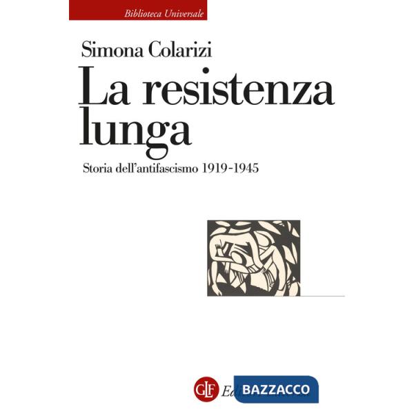 Resistenza lunga. Storia dell'antifascismo 1919-1945 (La)