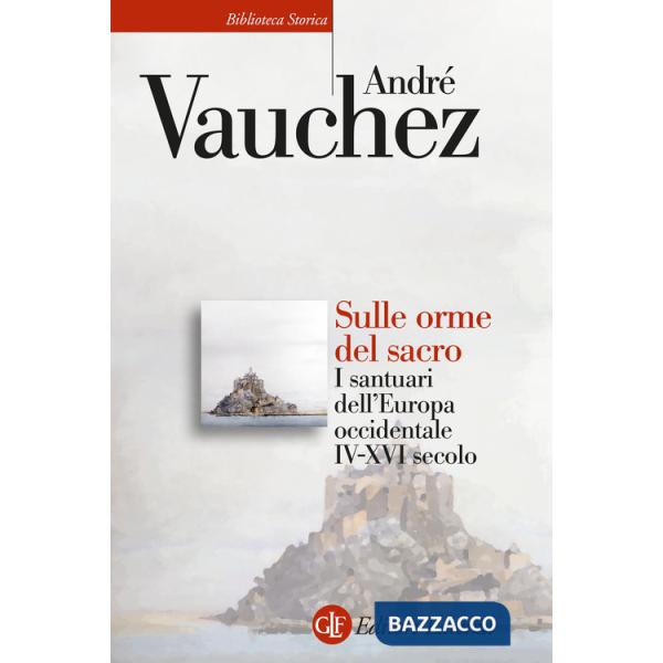 Sulle orme del sacro. I santuari dell'Europa occidentale. IV-XVI secolo