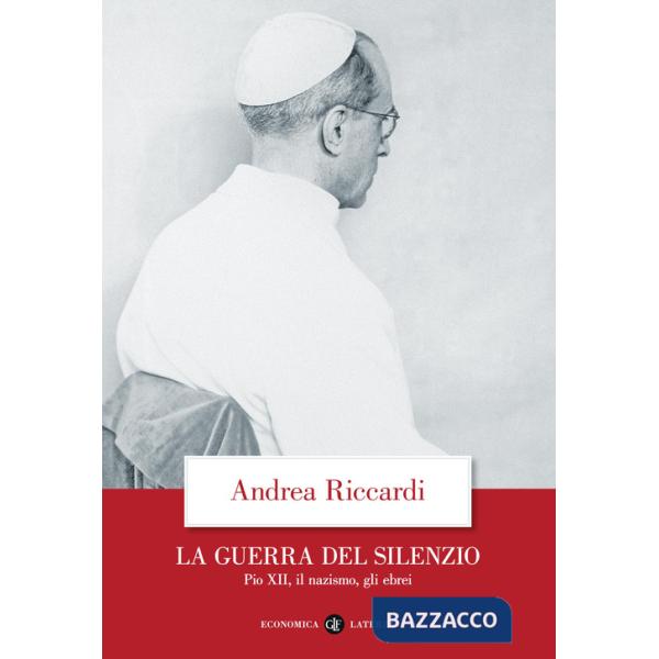Guerra del silenzio. Pio XII, il nazismo, gli ebrei (La)