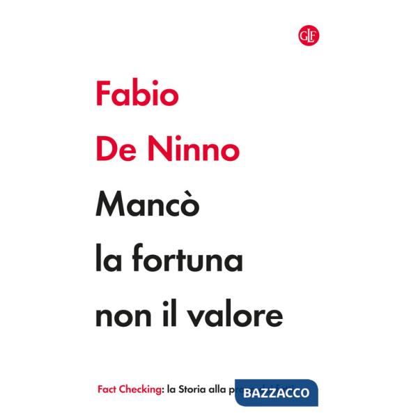 Mancò la fortuna non il valore