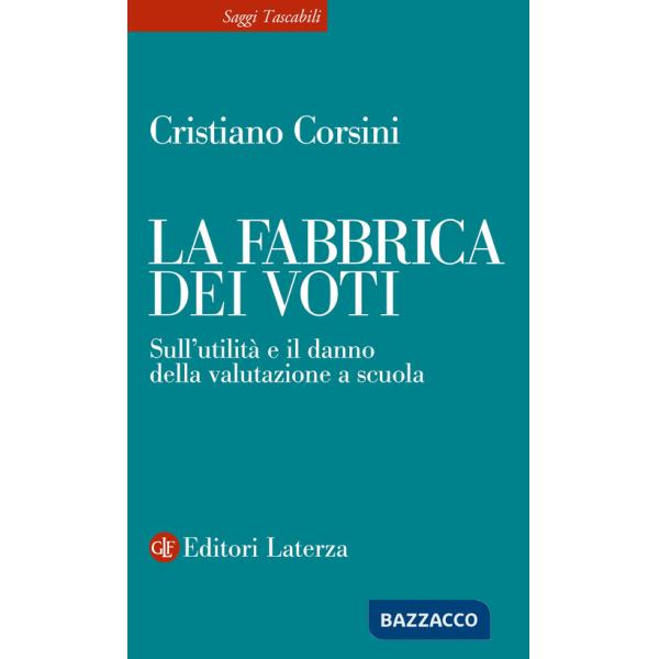 Fabbrica dei voti. Sull'utilità e il danno della valutazione a scuola (La)