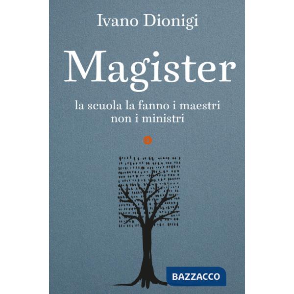 Magister. La scuola la fanno i maestri, non i ministri