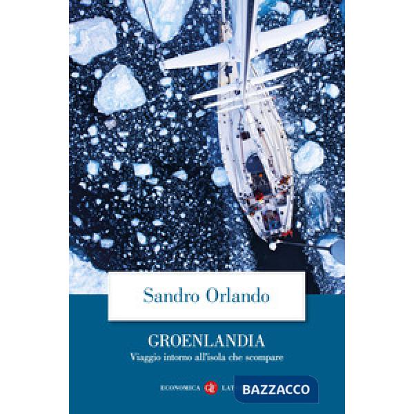 Groenlandia. Viaggio intorno all'isola che scompare