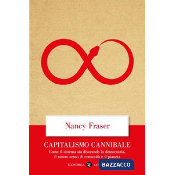 Capitalismo cannibale. Come il sistema sta divorando la democrazia, il nostro senso di comunità e il pianeta