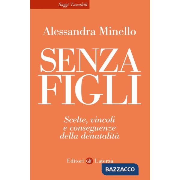 Senza figli. Scelte, vincoli e conseguenze della denatalità
