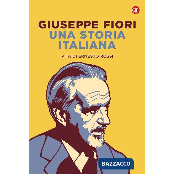 Storia italiana. Vita di Ernesto Rossi (Una)
