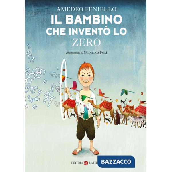 Bambino che inventò lo zero. Nuova ediz. (Il)