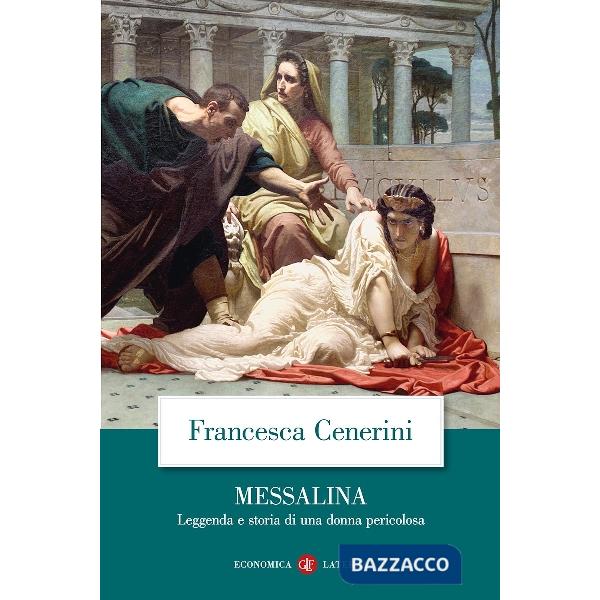 Messalina. Leggenda e storia di una donna pericolosa