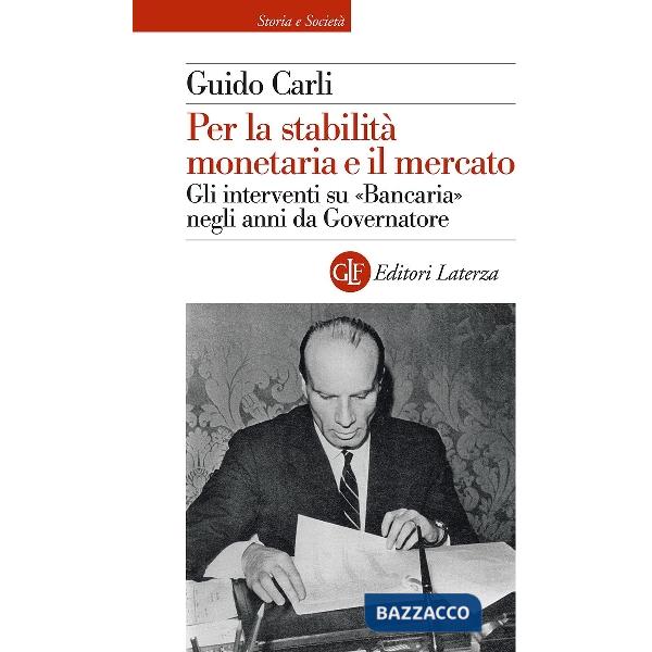 Per la stabilità monetaria e il mercato. Gli interventi su «Bancaria» negli anni da Governatore