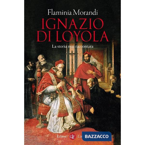 Ignazio di Loyola. La storia mai raccontata