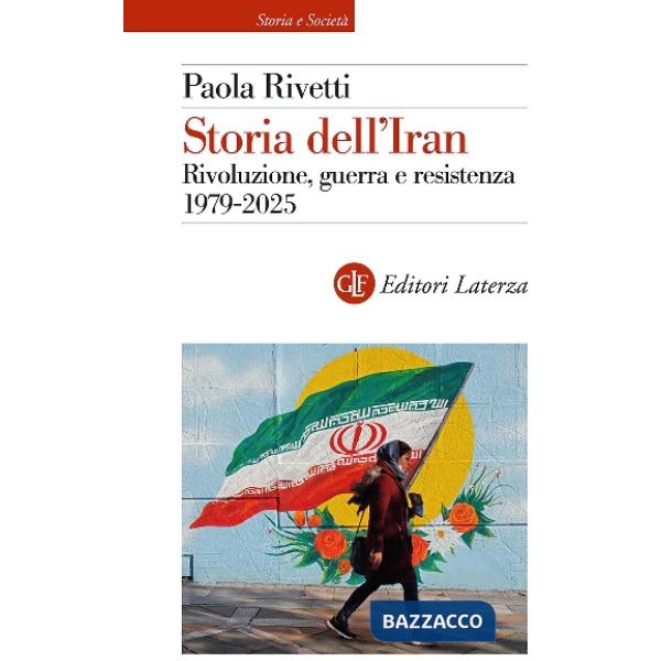 Storia dell'Iran. Rivoluzione, guerra e resistenza 1979-2025