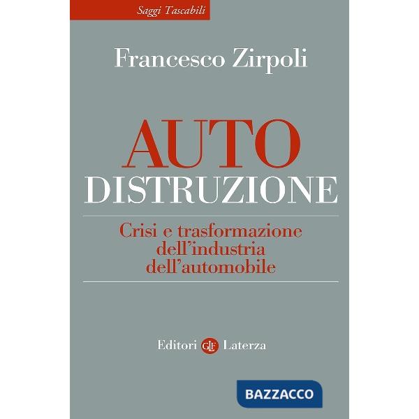 Auto-distruzione. Crisi e trasformazione dell'industria dell'automobile