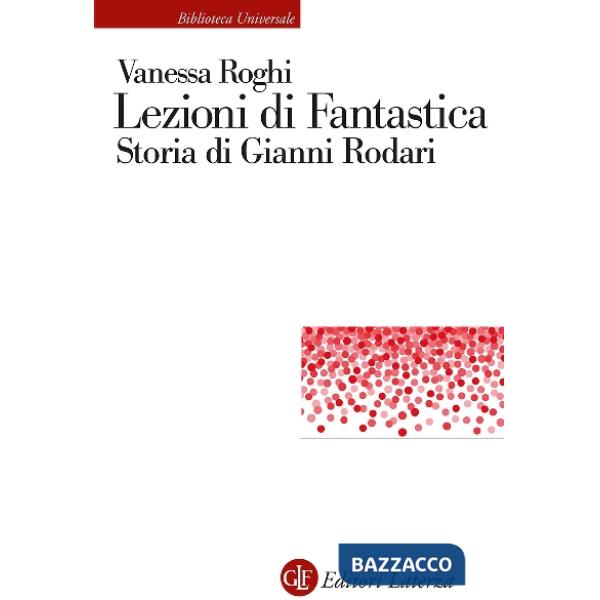 Lezioni di fantastica. Storia di Gianni Rodari